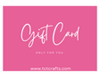 TCT Crafts Gift Card TCT Crafts
