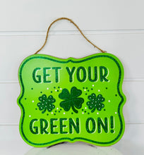 Load image into Gallery viewer, 10.5&quot;Lx9&quot;H Green St. Patrick&#39;s Day Glitter Sign - Get Your Green On - TCT Crafts - AP8984