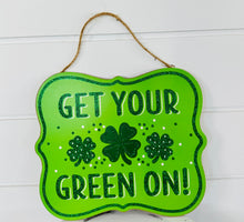 Load image into Gallery viewer, 10.5&quot;Lx9&quot;H Green St. Patrick&#39;s Day Glitter Sign - Get Your Green On - TCT Crafts - AP8984