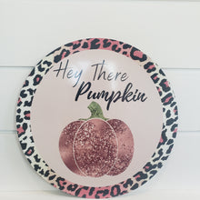 Load image into Gallery viewer, TCT1395-11.75&quot; Round Metal &quot;Hey There Pumpkin&quot; Pink Fall Pumpkin Sign