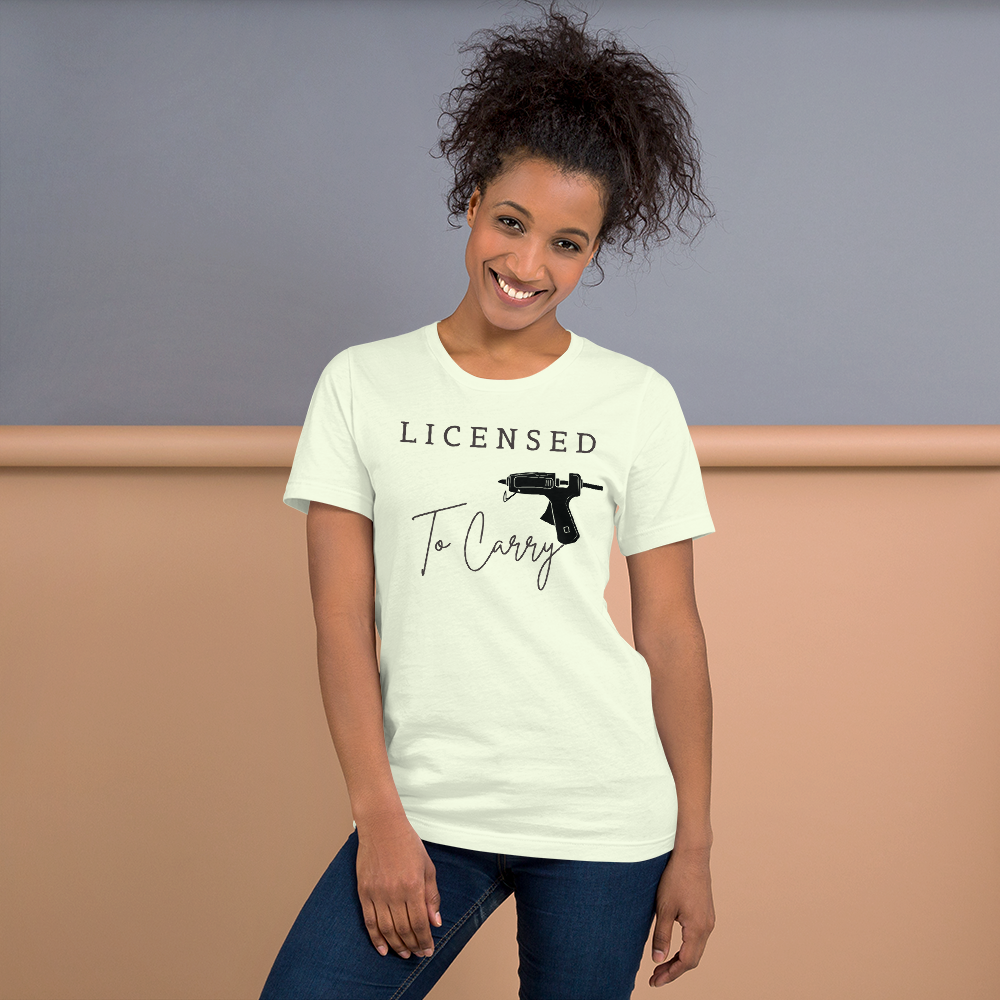 Licensed To Carry Hot Glue Gun Crafting T-Shirt Printful