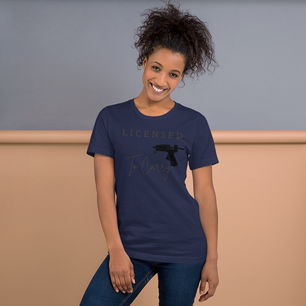 Licensed To Carry Hot Glue Gun Crafting T-Shirt Printful