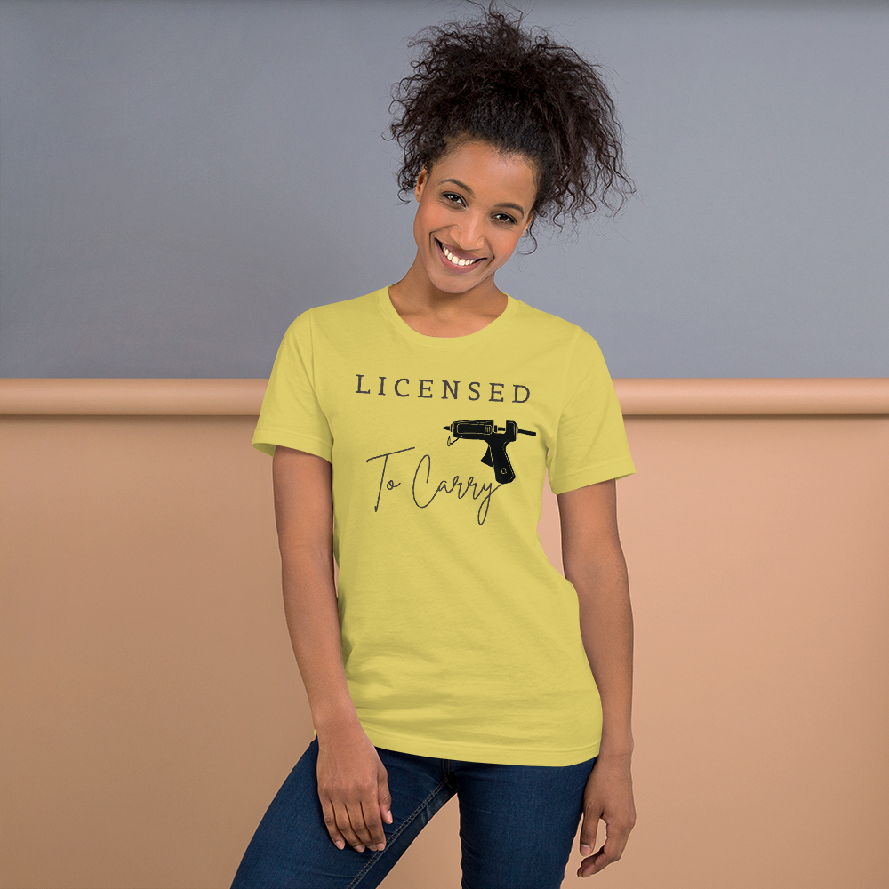 Licensed To Carry Hot Glue Gun Crafting T-Shirt Printful